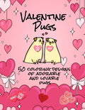 Valentine Pugs 50 Coloring Designs of Adorable and Lovable Pugs - Paperback