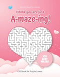 Activity Book for Adults - I think you are just A-maze-ing! - Gift Book for Puzzle Lovers - 100 easy Mazes: Hours of Fun, Stress Relief and Relaxation - Paperback
